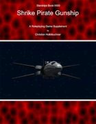 Starships Book IIII00 : Shrike Pirate Gunship