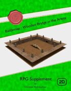 Battlemap : Wooden Bridge in the Arena