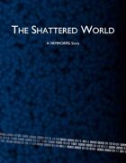The Shattered World Vol.1