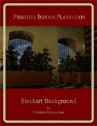 Primitive Indoor Plantation : Stockart Background