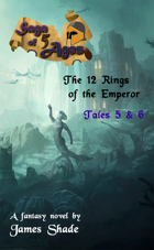 Saga of 5 Ages - The 12 Rings of the Emperor: Tales 5 & 6