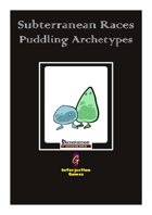 Subterranean Races - Puddling Archetypes