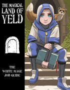 The Magical Land of Yeld: White Mage Job Guide