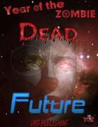 Year of the Zombie: Dead Future