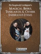 Sir Reginald Lichlyter's Magical Beers, Tankards, & Other Inebrious Items