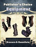 Publisher's Choice -Equipment: Bracers & Gauntlets