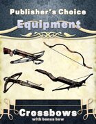 Publisher's Choice -Equipment: Crossbows (plus 1 Bow)