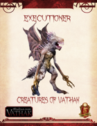 Creatures of Shadows over Vathak (5th Edition) Executioner