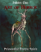 Publisher's Choice - Art of Horror - Primordial Forest Spirit