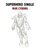 Superhero Single: War Cyborg