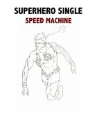 Superhero Single: Speed Machine