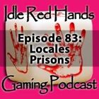 Episode 83: Locales: Prisons