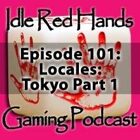 Episode 101: Locales: Tokyo Part 1