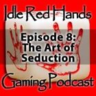 Episode 8: The Art of Seduction
