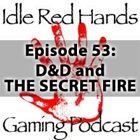 Episode 53: D&D and THE SECRET FIRE