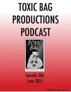 Toxic Bag Podcast Episode 306