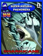 Super-Natural Phenomena: Sharkicane!