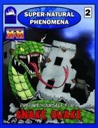 Super-Natural Phenomena 2: Snake Quake!
