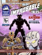 [SUPERS!]Improbable Tales: Eaters of Steel