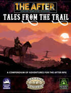 [Savage Worlds Adventure Edition] Tales from the Trail: Adventures for The After