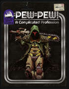 Pew! Pew! A Complicated Profession