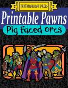 Printable Pawns:  Pig Faced Orcs