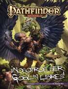 Pathfinder 1ª ed. - ¡Nosotros ser goblins libres!