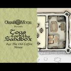 Toys for the Sandbox 42: The Old Coffee House