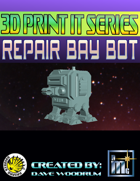 3D Print It: Repair Bay Bot