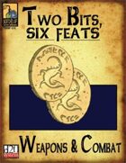 Two Bits, Six Feats: Weapons & Combat