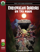Encephalon Gorgers on the Moon (5e)