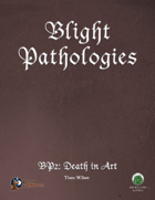 Blight Pathologies 2: Death in Art (Swords and Wizardry)
