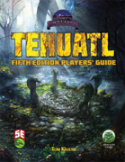 Tehuatl Fifth Edition Players' Guide (5e)
