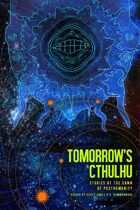 Tomorrow's Cthulhu: Stories at the Dawn of Posthumanity
