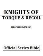 Knights of Torque & Recoil: The Official Series Bible
