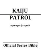 Kaiju Patrol: The Official Series Bible