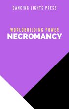 Worldbuilding Power: Necromancy