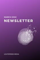 Lightspress Newsletter: March 2022