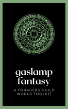Gaslamp Fantasy: A Foragers Guild Guide