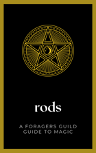Rods: A Foragers Guild Guide