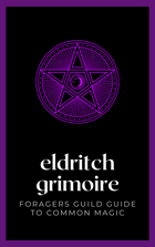 Eldritch Grimoire: A Foragers Guild Guide