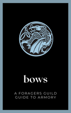 Bows: A Foragers Guild Guide