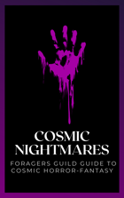 Cosmic Nightmares: A Foragers Guild Guide