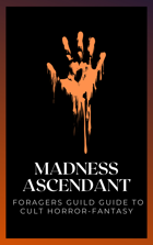 Madness Ascendant: A Foragers Guild Guide