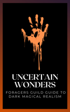 Uncertain Wonders: A Foragers Guild Guide