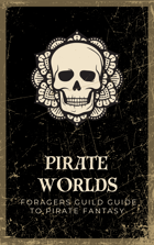 Pirate Worlds: A Foragers Guild Guide