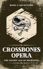 Crossbones Opera: Adventures