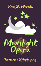Moonlight Opera Book 3: Worlds