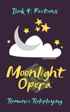 Moonlight Opera Book 4: Factions