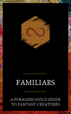 Familiars: A Foragers Guild Guide